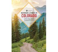 Backroads & Byways Of Colorado: Drives, Day Trips & Weekend Excursions