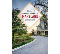 Backroads & Byways Of Maryland: Drives, Day Trips & Weekend Excursions