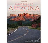 Backroads of Arizona: Along the Byways to Breathtaking Landscapes and Quirky Small Towns