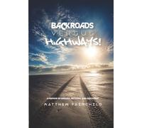 Backroads Versus Highways: A Memoir of Resilience, Purpose, and Finding Hope Through Life's Unexpected Detours
