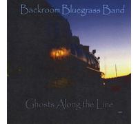 Backroom Bluegrass Band - Ghosts Along The Line