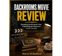 BACKROOMS MOVIE REVIEW: Decoding the Hit Series That’ s Rewriting the Classroom Crime-Comedy
