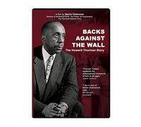 Backs Against The Wall: The Howard Thurman Story