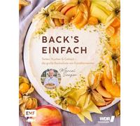 Back's einfach Torten, Kuchen & Gebäck - die große Backschule von Konditormeister Marcel Seeger | Das große WDR-Backbuch: Einfach backen mit großem Grundlagenteil, Dekotipps und Pannenhilfe und 50 neu
