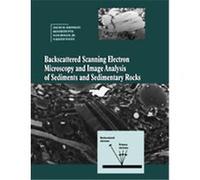 Backscattered Scanning Electron Microscopy And Image Analysis of Sediments And Sedimentary Rocks David H. Krinsley, Kenneth Pye, N. Keith Tovey, Sam Boggs (Auteur)