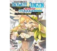 Backstabbed in a Backwater Dungeon My Party Tried to Kill Me But Thanks to an Infinite Gacha I Got LVL 9999 Friends and Am Out For Revenge Manga Vol. 7 - Shisui MeikyouShisui Meikyou (Auteur)