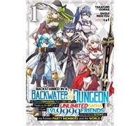 Backstabbed in a Backwater Dungeon My Party Tried to Kill Me But Thanks to an Infinite Gacha I Got LVL 9999 Friends and Am Out For Revenge Manga Vol. 1 by Shisui Meikyou (Auteur)