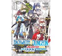 Backstabbed in a Backwater Dungeon: My Party Tried to Kill Me, But Thanks to an Infinite Gacha I Got LVL 9999 Friends and Am Out For Revenge (Manga) Vol. 1