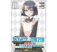 Backstabbed in a Backwater Dungeon: My Party Tried to Kill Me, But Thanks to an Infinite Gacha I Got LVL 9999 Friends and Am Out For Revenge (Manga) Vol. 11 - Meikyou Shisui - Seven Seas Entertainment
