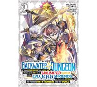 Backstabbed in a Backwater Dungeon: My Party Tried to Kill Me, But Thanks to an Infinite Gacha I Got LVL 9999 Friends and Am Out For Revenge (Manga) Vol. 2
