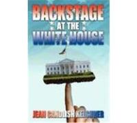 Backstage at the White House Jean Candlish Kelchner (Auteur)