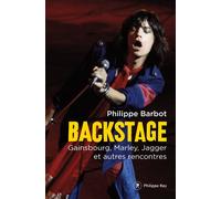 Backstage - Gainsbourg, Marley, Jagger et autres rencontres - Philippe Barbot - Philippe Rey - broché - Essai