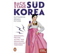 Backstage Südkorea: Geschichte, Politik, Alltag - Das Heimatland der K-Kultur verstehen