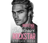 Backstage with a Billionaire Rockstar: A Second Chance Secret Baby Romance