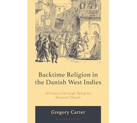 Backtime Religion in the Danish West Indies: Africana Heritage Religion Beyond Obeah