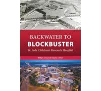 Backwater to Blockbuster: St. Jude Children's Research Hospital