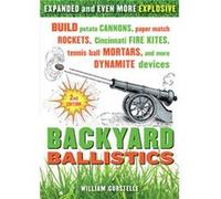 William Gurstelle – Backyard Ballistics – Construisez canons à pommes de terre, fusées et mortiers