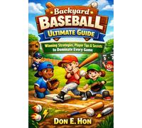 Backyard Baseball Ultimate Guide: Winning Strategies, Player Tips & Secrets to Dominate Every Game