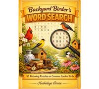 Backyard Birder's Word Search: 51 Relaxing Puzzles on Common Garden Birds, Feeders, Nesting & Backyard Wildlife - A Cosy Gift for Birdwatchers, Nature Lovers & Outdoor Enthusiasts