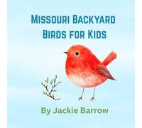 Backyard Birds in Missouri for Kids: A first bird identification picture book for children!