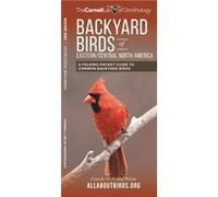 Backyard Birds of EasternCentral North America A Folding Pocket Guide to Common Backyard Birds by The Cornell Lab of Ornithology & Compiled by Waterford The Cornell Lab of Ornithology Compiled by Wate