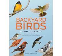 Backyard Birds of North America: A Guide to Identifying and Attracting Your Favorite Birds