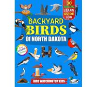 Backyard Birds Of North Dakota: Bird watching guide and logbook with 30 backyard birds of North Dakota for kids, teens and beginners - includes Bird ... guide information, journal, notes and more.