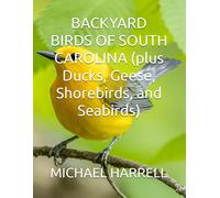 Backyard Birds Of South Carolina (Plus Ducks, Geese, Shorebirds, And Seabirds) (Wildlife Of North America And Other Educational Books.)