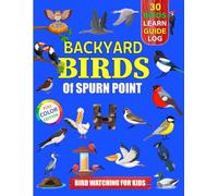 Backyard Birds Of Spurn Point: Bird watching guide and logbook with 30 backyard birds of Spurn Point for kids, teens and beginners - includes Bird ... guide information, journal, notes and more.
