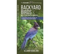 Backyard Birds of Western North America A Folding Pocket Guide to Common Backyard Birds by Compiled by Waterford Press The Cornell Lab of Ornithology Compiled by Waterford Press The Cornell Lab of Orn