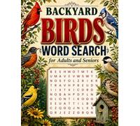 Backyard Birds Word Search for Adults and Seniors: 100 Relaxing Large Print Puzzles Inspired by Garden Birds, Bird Feeders, Birdhouses, Nesting, and Backyard Birdwatching