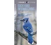 Backyard Birdwatching In Boston: An Introduction To Birding And Common Backyard Birds Of Eastern Massachusetts