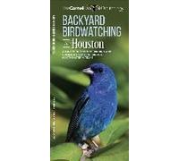 Backyard Birdwatching In Houston: An Introduction To Birding And Common Backyard Birds Of Southeastern Texas