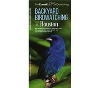 Backyard Birdwatching in Houston An Introduction to Birding and Common Backyard Birds of Southeastern Texas by Illustrated by Pedro Fernandes The Cornell Illustrated by Pedro Fernandes The Cornell Lab