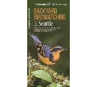 Backyard Birdwatching In Seattle: An Introduction To Birding And Common Backyard Birds Of Western Washington