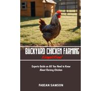 Backyard Chicken Farming Simplified: Experts Guide On All You Need To Know About Raising Chicken