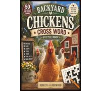Backyard Chickens Cross Word Puzzle Book: Put Your Knowledge To The Test With Backyard Chicken Puzzle Book