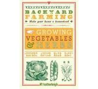 Backyard Farming: Growing Vegetables & Herbs