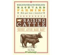 Backyard Farming Raising Cattle For Dairy And Beef by Kim Pezza Kim Pezza (Auteur)