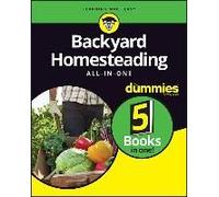 Backyard Homesteading All-In-One For Dummies