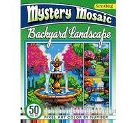 Backyard Landscape Mystery Mosaics Color by Number: 50 Enchanting Pixel Art Scenes for Relaxation and Joy