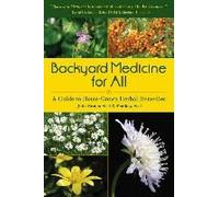 Backyard Medicine For All: A Guide To Home-Grown Herbal Remedies