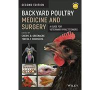 Backyard Poultry Medicine and Surgery: A Guide for Veterinary Practitioners