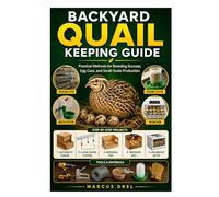 BACKYARD QUAIL KEEPING GUIDE: Practical Methods for Breeding Success, Egg Care, and Small-Scale Production