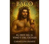 Baco El Dios del Vino y del Éxtasis
