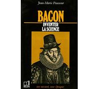Bacon: 1561-1626, inventer la science