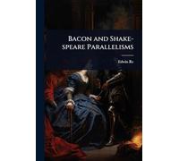 Bacon and Shake-speare Parallelisms