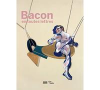 Bacon Catalogue de l'exposition: En toutes lettres