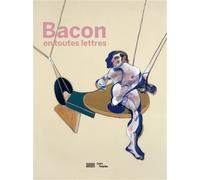 Collectif – Bacon – Catalogue de l'exposition – En toutes lettres