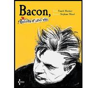 Bacon, éclats d'une vie